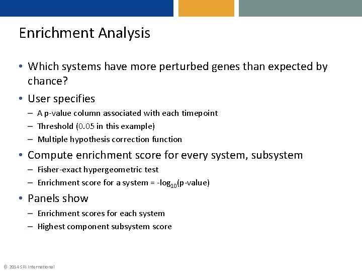 Enrichment Analysis • Which systems have more perturbed genes than expected by chance? •