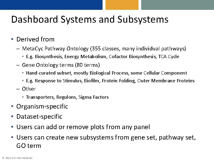 Dashboard Systems and Subsystems • Derived from – Meta. Cyc Pathway Ontology (355 classes,