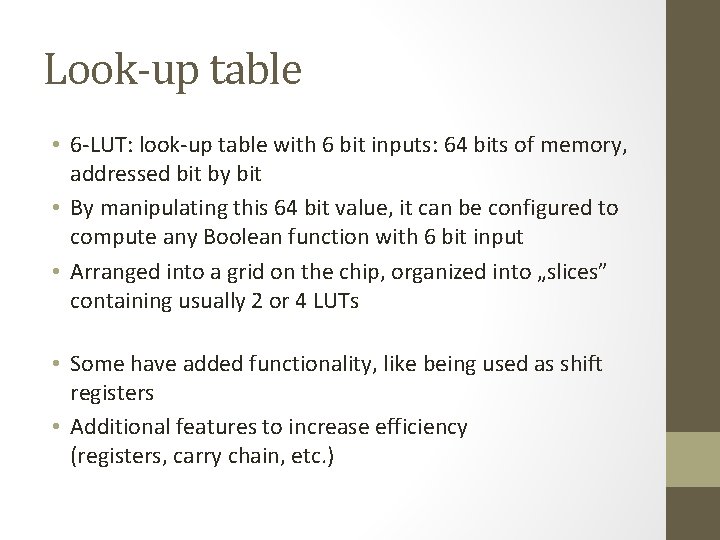 Look-up table • 6 -LUT: look-up table with 6 bit inputs: 64 bits of