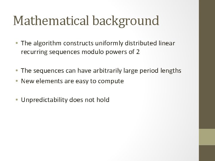 Mathematical background • The algorithm constructs uniformly distributed linear recurring sequences modulo powers of