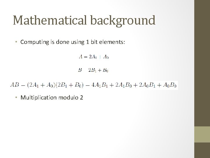 Mathematical background • Computing is done using 1 bit elements: • Multiplication modulo 2