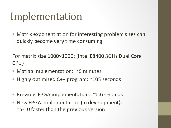 Implementation • Matrix exponentiation for interesting problem sizes can quickly become very time consuming