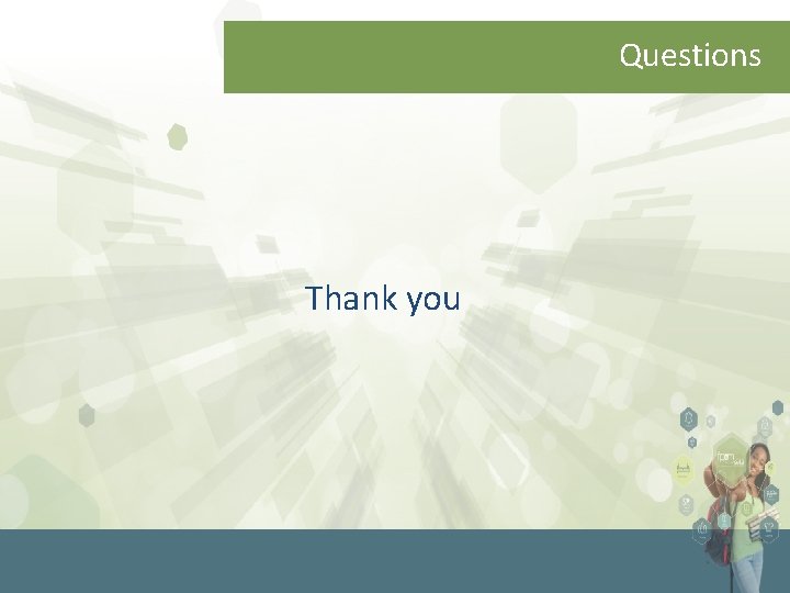 Questions Thank you 