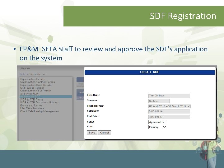 SDF Registration • FP&M SETA Staff to review and approve the SDF’s application on
