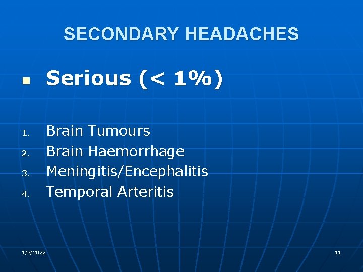 SECONDARY HEADACHES n 1. 2. 3. 4. 1/3/2022 Serious (< 1%) Brain Tumours Brain