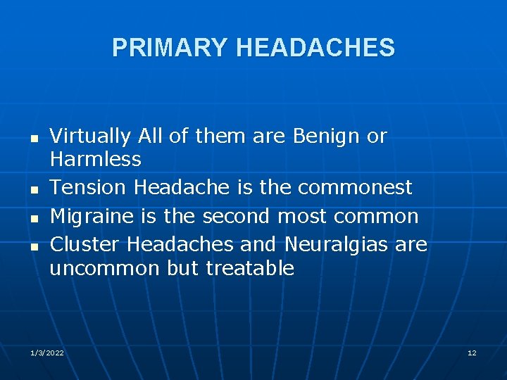 PRIMARY HEADACHES n n Virtually All of them are Benign or Harmless Tension Headache