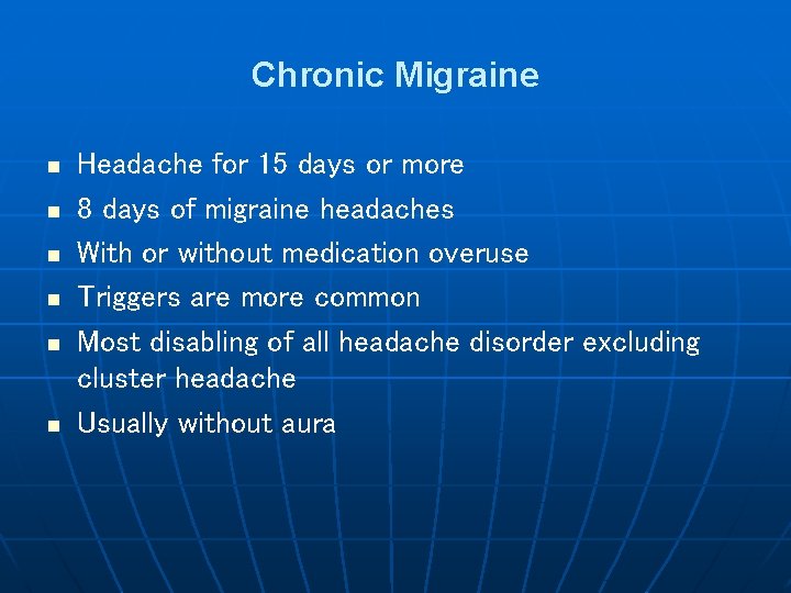 Chronic Migraine n n n Headache for 15 days or more 8 days of