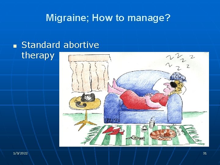 Migraine; How to manage? n Standard abortive therapy 1/3/2022 31 