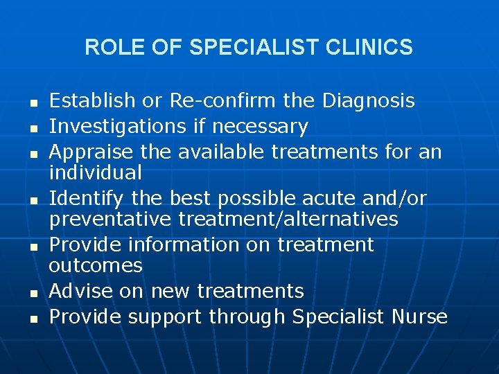 ROLE OF SPECIALIST CLINICS n n n n Establish or Re-confirm the Diagnosis Investigations