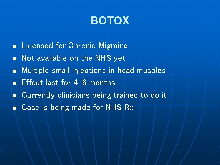 BOTOX n n n Licensed for Chronic Migraine Not available on the NHS yet