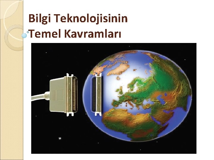 Bilgi Teknolojisinin Temel Kavramları 