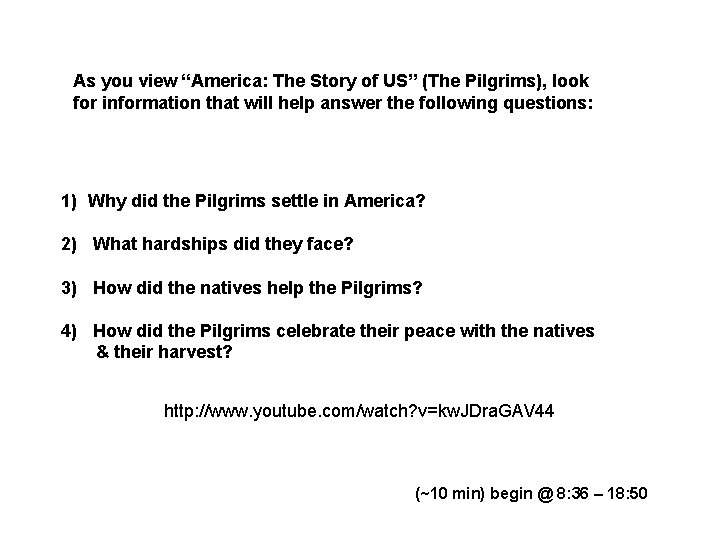 As you view “America: The Story of US” (The Pilgrims), look for information that