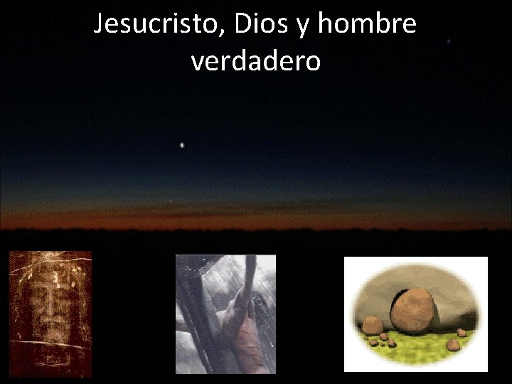 Jesucristo, Dios y hombre verdadero 