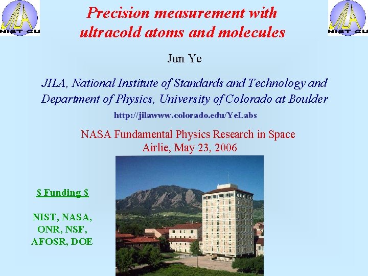 Precision measurement with ultracold atoms and molecules Jun