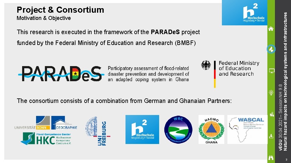 Motivation & Objective This research is executed in the framework of the PARADe. S