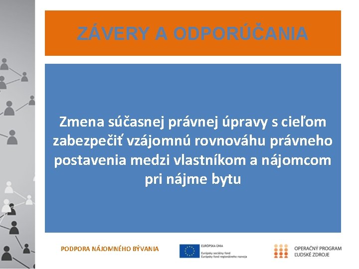 ZÁVERY A ODPORÚČANIA Zmena súčasnej právnej úpravy s cieľom zabezpečiť vzájomnú rovnováhu právneho postavenia