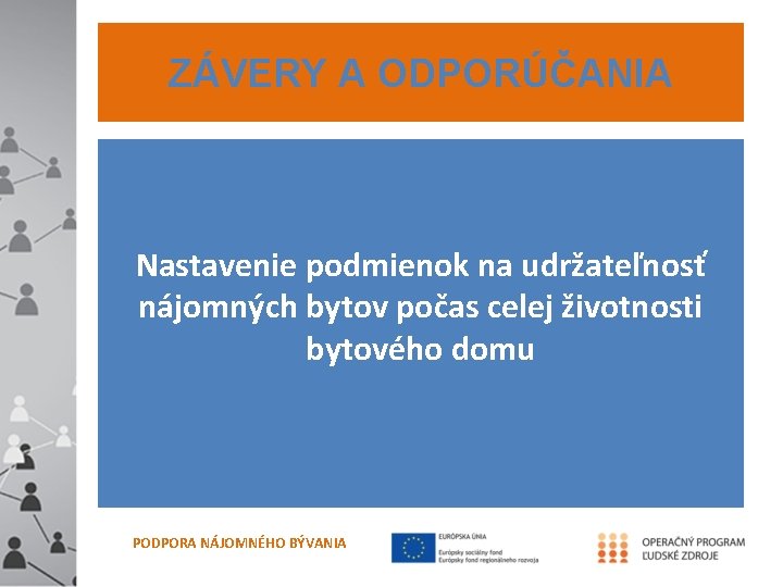 ZÁVERY A ODPORÚČANIA Nastavenie podmienok na udržateľnosť nájomných bytov počas celej životnosti bytového domu