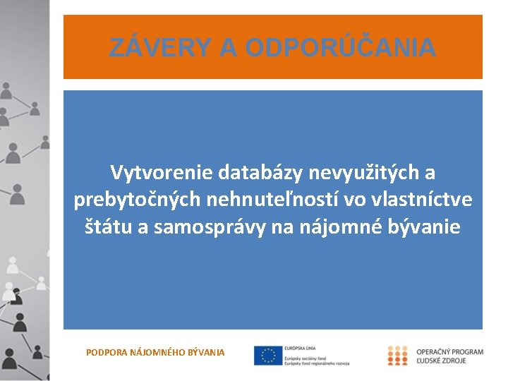 ZÁVERY A ODPORÚČANIA Vytvorenie databázy nevyužitých a prebytočných nehnuteľností vo vlastníctve štátu a samosprávy