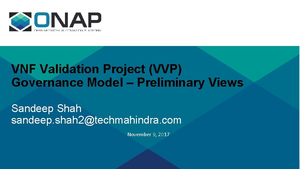 VNF Validation Project (VVP) Governance Model – Preliminary Views Sandeep Shah sandeep. shah 2@techmahindra.