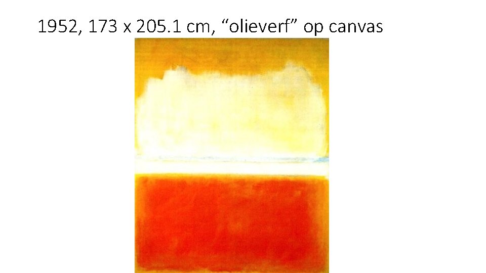 1952, 173 x 205. 1 cm, “olieverf” op canvas 