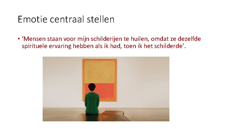 Emotie centraal stellen • ‘Mensen staan voor mijn schilderijen te huilen, omdat ze dezelfde