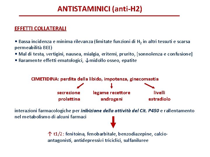 ANTISTAMINICI (anti-H 2) EFFETTI COLLATERALI • Bassa incidenza e minima rilevanza (limitate funzioni di