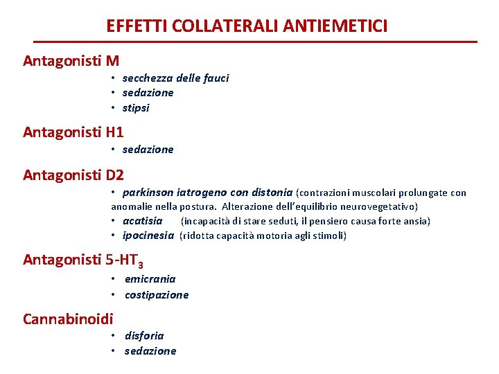 EFFETTI COLLATERALI ANTIEMETICI Antagonisti M • secchezza delle fauci • sedazione • stipsi Antagonisti