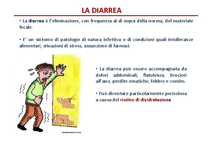 LA DIARREA • La diarrea è l’eliminazione, con frequenza al di sopra della norma,