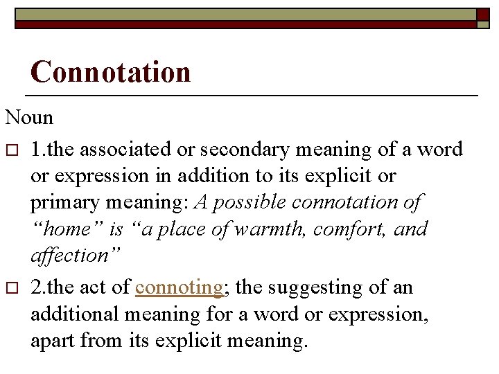 Connotation Noun o 1. the associated or secondary meaning of a word or expression