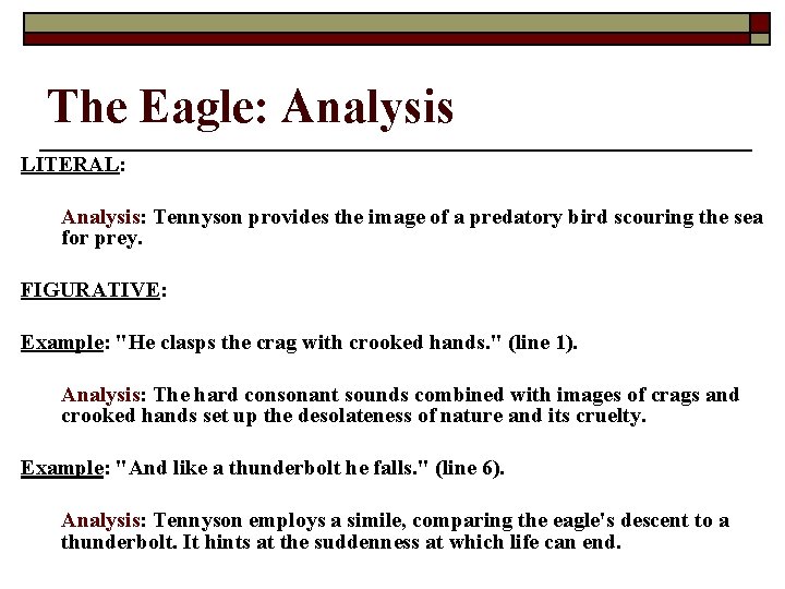 The Eagle: Analysis LITERAL: Analysis: Tennyson provides the image of a predatory bird scouring