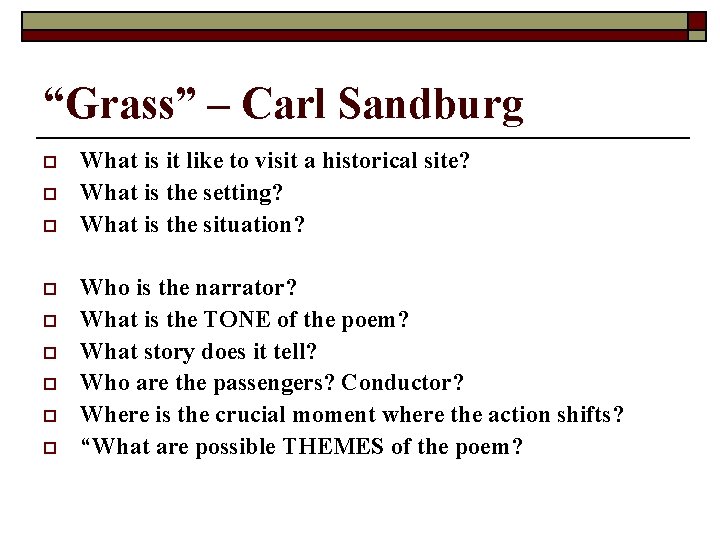 “Grass” – Carl Sandburg o o o o o What is it like to