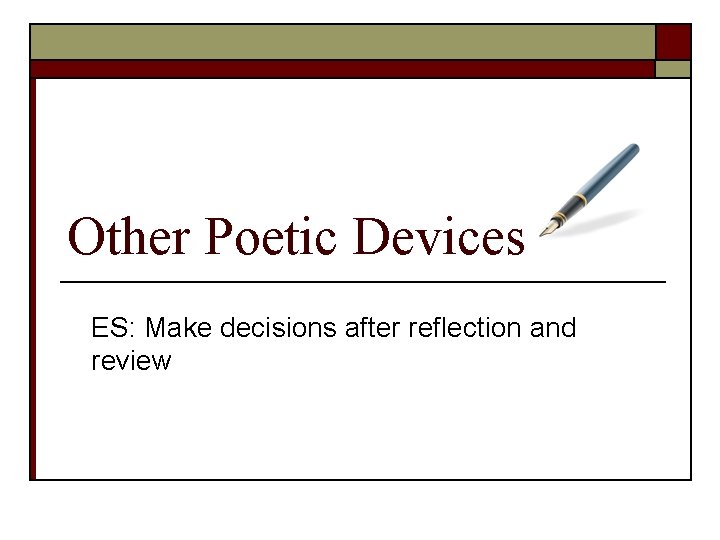 Other Poetic Devices ES: Make decisions after reflection and review 