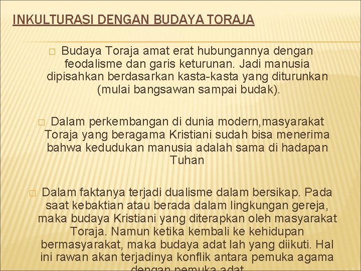 INKULTURASI DENGAN BUDAYA TORAJA Budaya Toraja amat erat hubungannya dengan feodalisme dan garis keturunan.