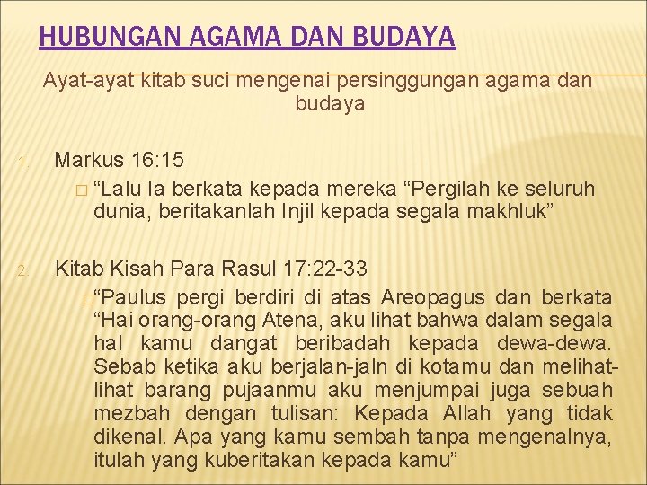 HUBUNGAN AGAMA DAN BUDAYA Ayat-ayat kitab suci mengenai persinggungan agama dan budaya 1. Markus