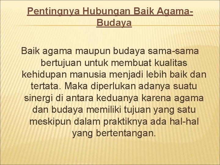Pentingnya Hubungan Baik Agama. Budaya Baik agama maupun budaya sama-sama bertujuan untuk membuat kualitas