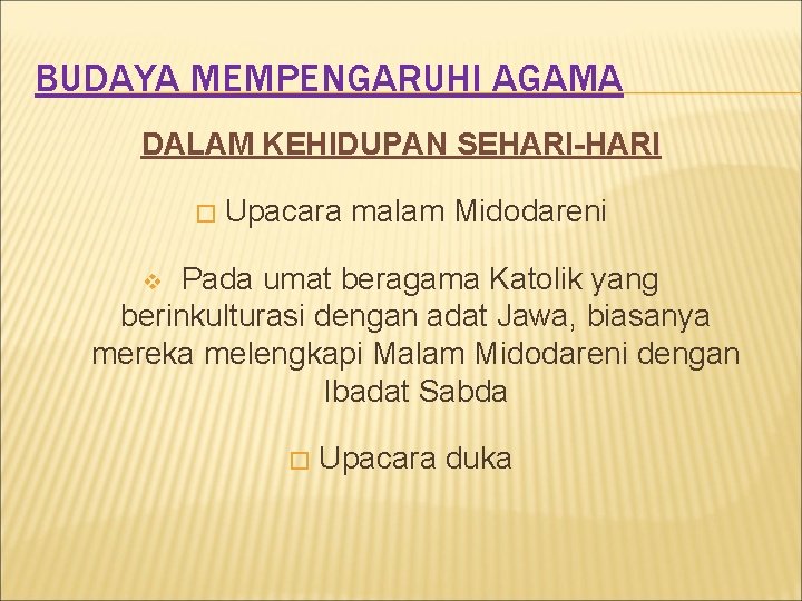 BUDAYA MEMPENGARUHI AGAMA DALAM KEHIDUPAN SEHARI-HARI � Upacara malam Midodareni Pada umat beragama Katolik