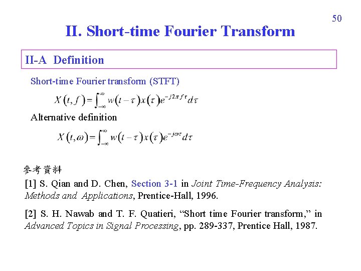 II. Short-time Fourier Transform II-A Definition Short-time Fourier transform (STFT) Alternative definition 參考資料 [1]