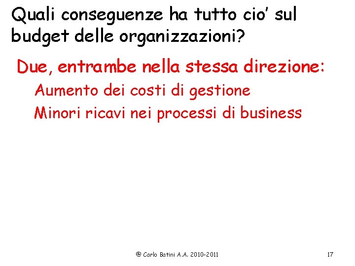 Quali conseguenze ha tutto cio’ sul budget delle organizzazioni? Due, entrambe nella stessa direzione: