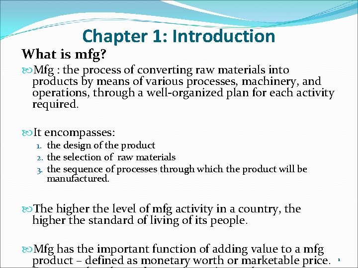 Chapter 1: Introduction What is mfg? Mfg : the process of converting raw materials