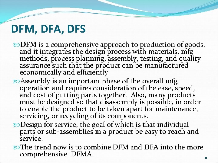 DFM, DFA, DFS DFM is a comprehensive approach to production of goods, and it