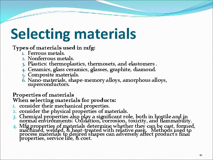 Selecting materials Types of materials used in mfg: 1. Ferrous metals. 2. Nonferrous metals.