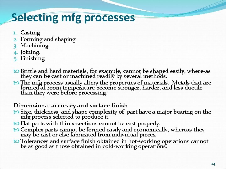 Selecting mfg processes 1. 2. 3. 4. 5. Casting Forming and shaping. Machining. Joining.