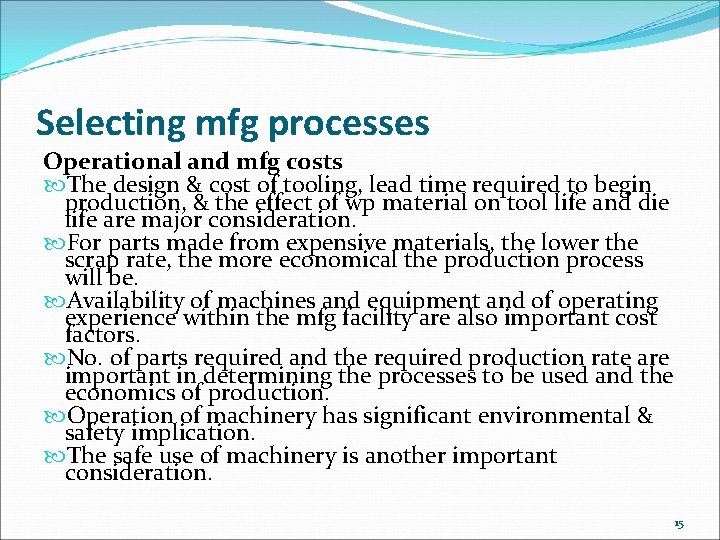 Selecting mfg processes Operational and mfg costs The design & cost of tooling, lead