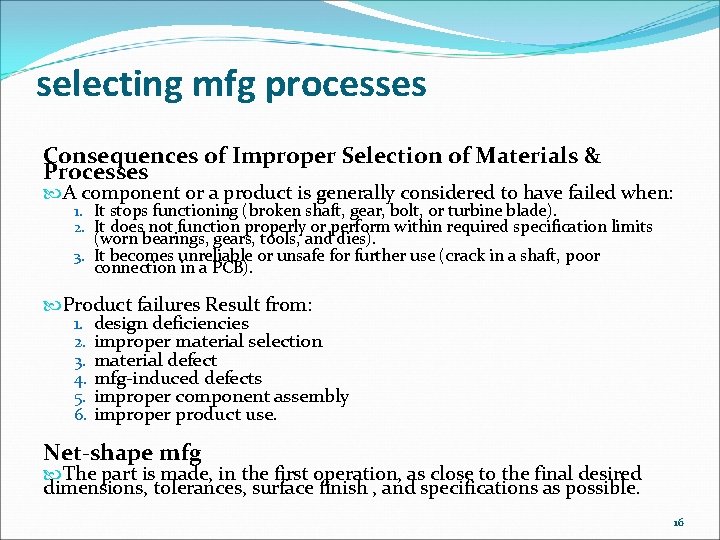 selecting mfg processes Consequences of Improper Selection of Materials & Processes A component or