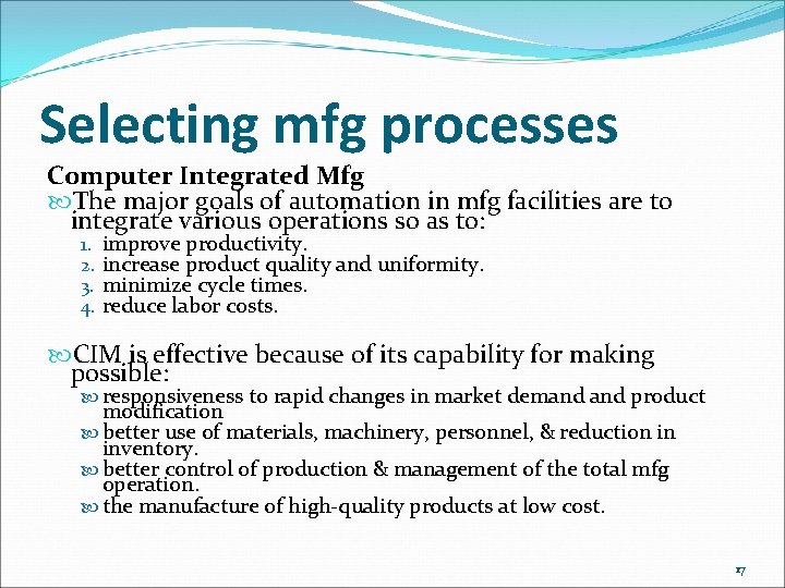 Selecting mfg processes Computer Integrated Mfg The major goals of automation in mfg facilities