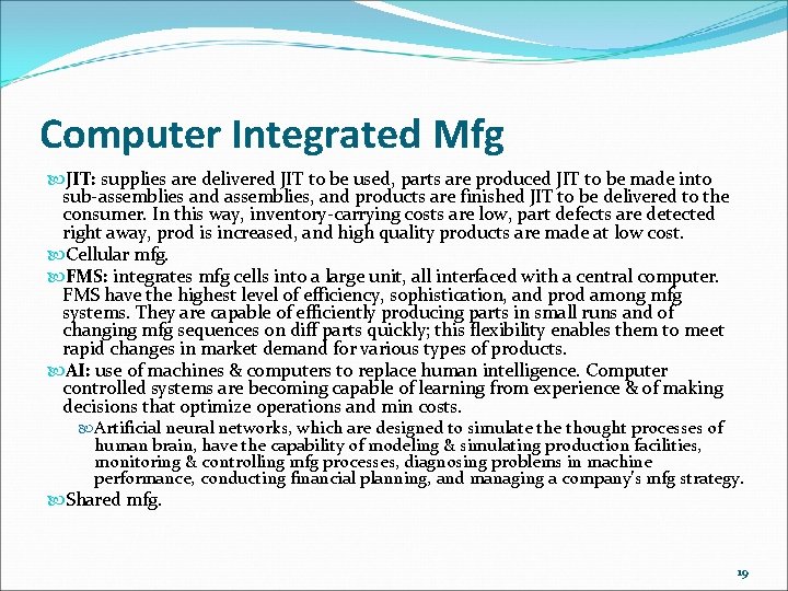 Computer Integrated Mfg JIT: supplies are delivered JIT to be used, parts are produced