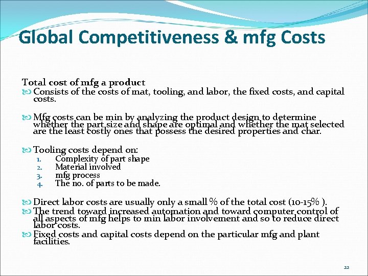 Global Competitiveness & mfg Costs Total cost of mfg a product Consists of the