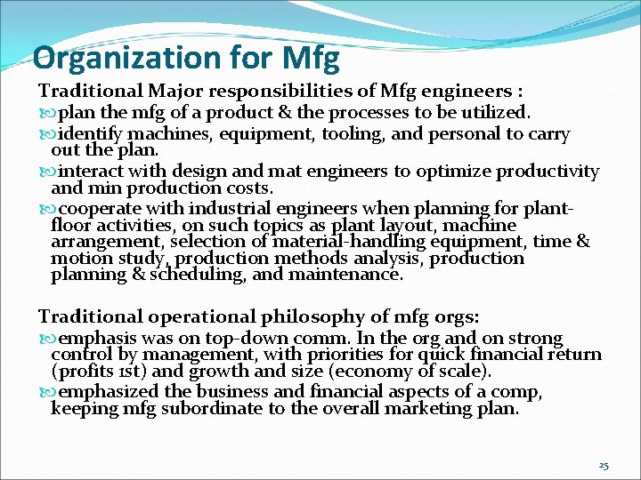 Organization for Mfg Traditional Major responsibilities of Mfg engineers : plan the mfg of