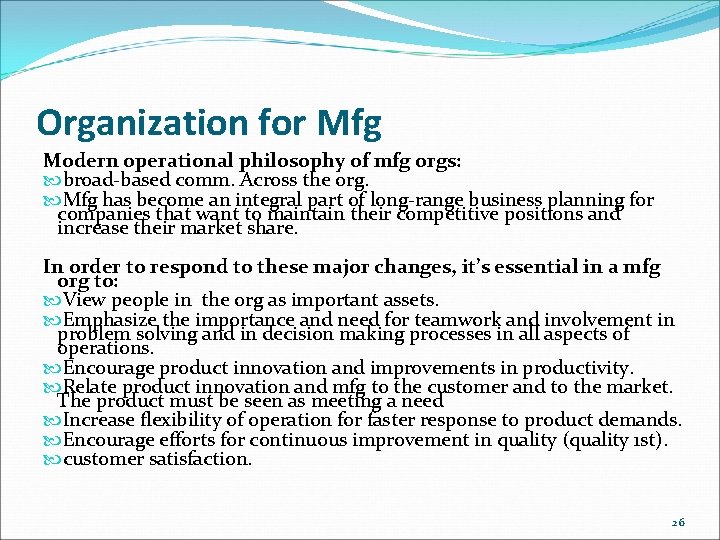 Organization for Mfg Modern operational philosophy of mfg orgs: broad-based comm. Across the org.