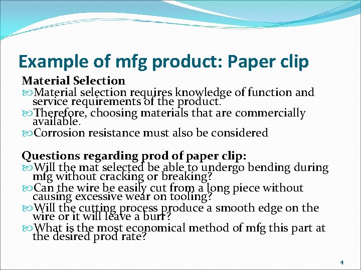 Example of mfg product: Paper clip Material Selection Material selection requires knowledge of function